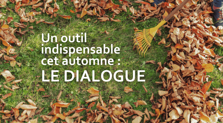 Le dialogue : un outil indispensable cet automne